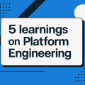 5 learnings on Platform Engineering